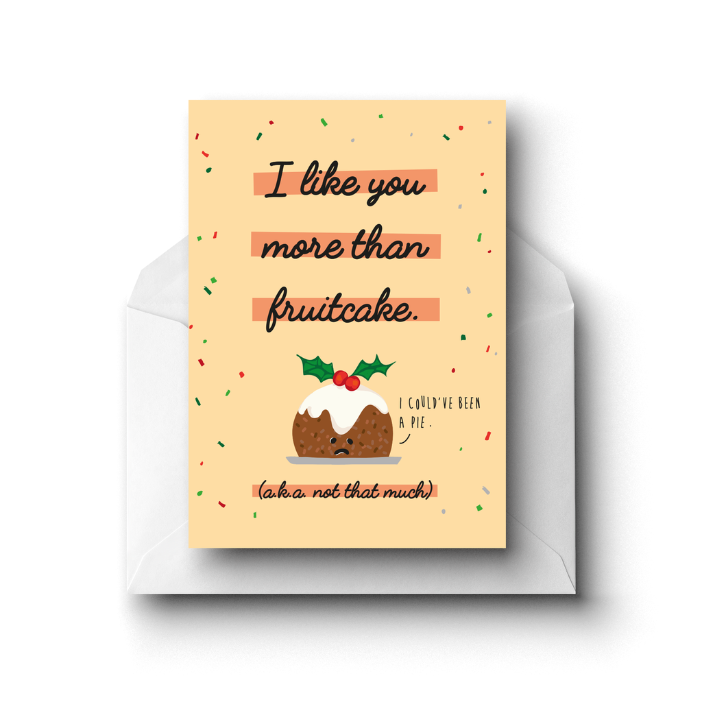 I Like You More Than Fruitcake, Greeting Card
